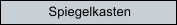 Spiegelkasten